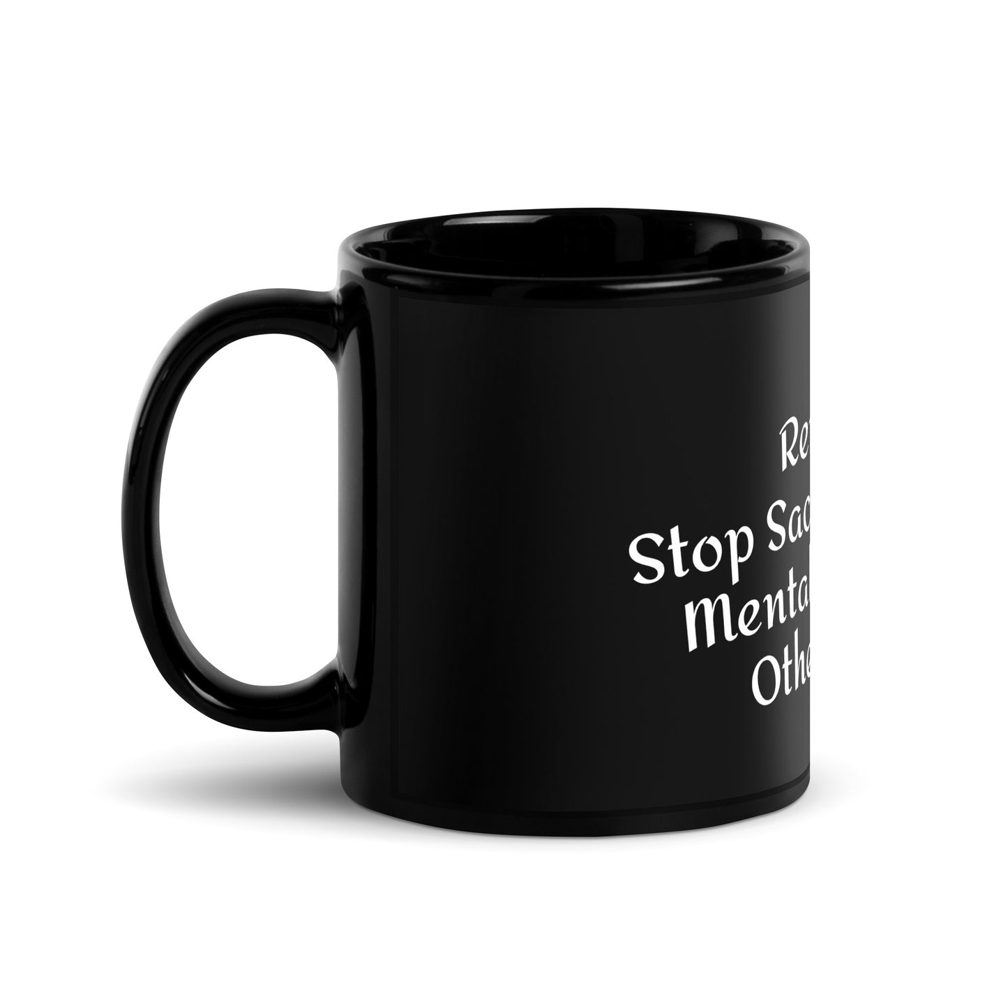 Stop Sacrificing Your Mental Health- Black Glossy Mug