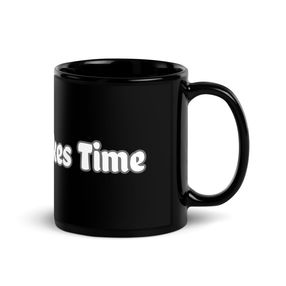 Healing Takes Time- Black Glossy Mug