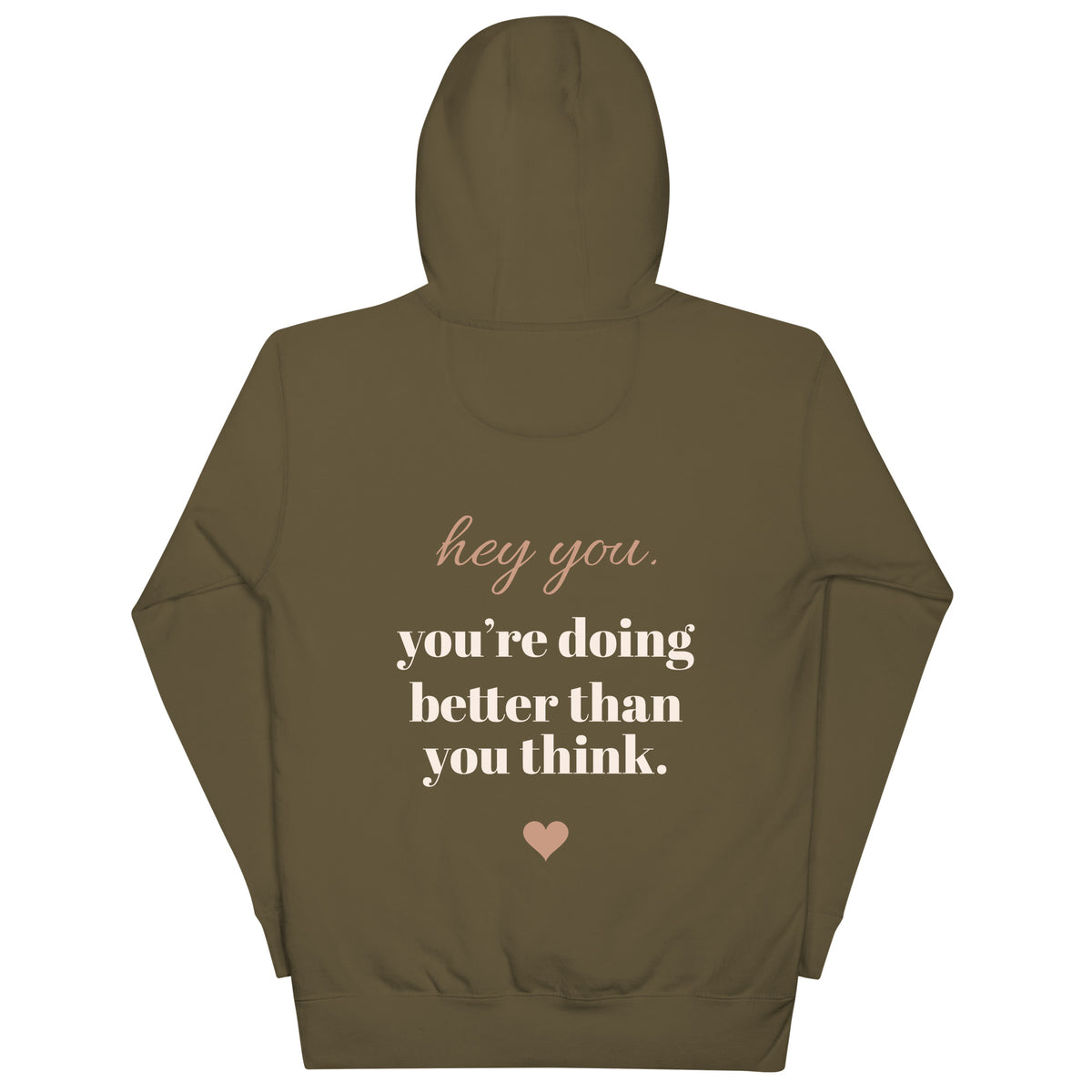 Hey You Hoodie in military green, back print: hey you, you're doing better than you think