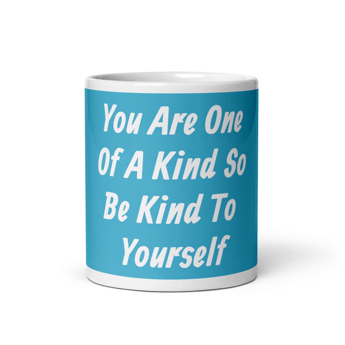 You Are One Of A Kind - White Glossy Mug