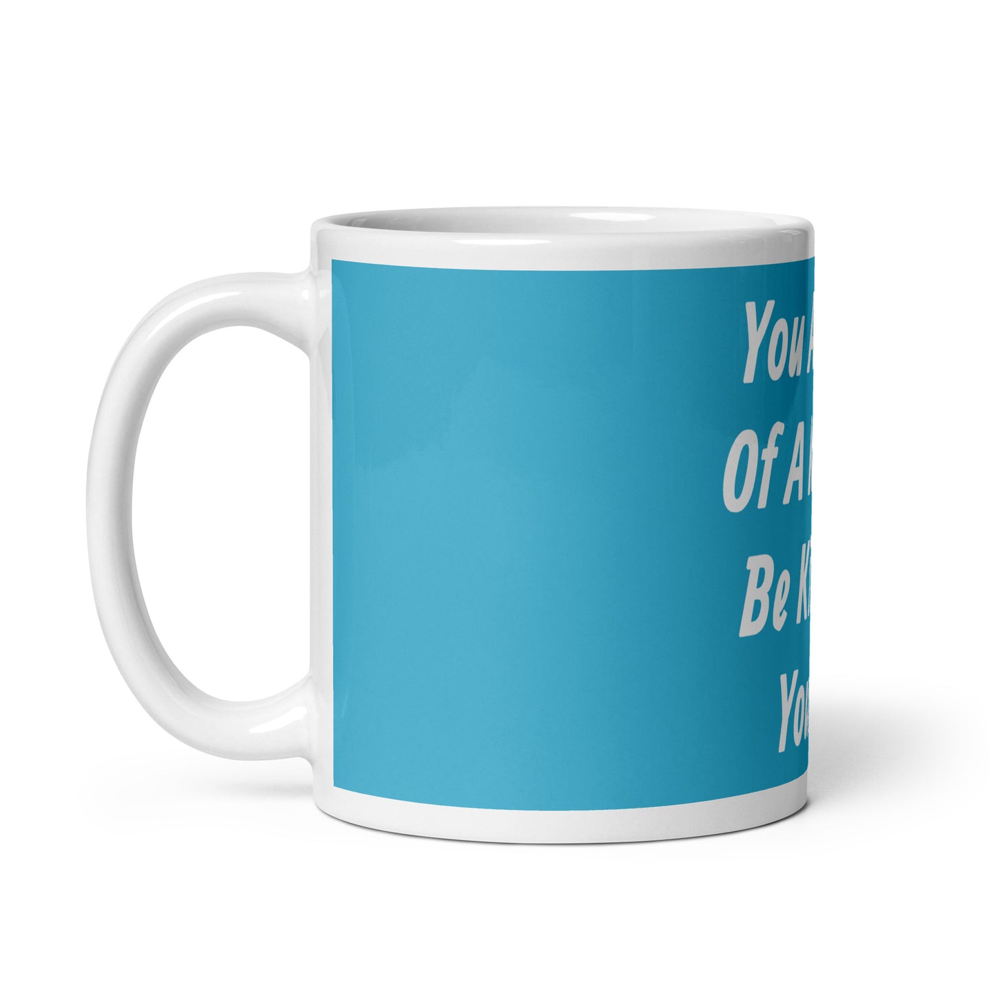 You Are One Of A Kind - White Glossy Mug