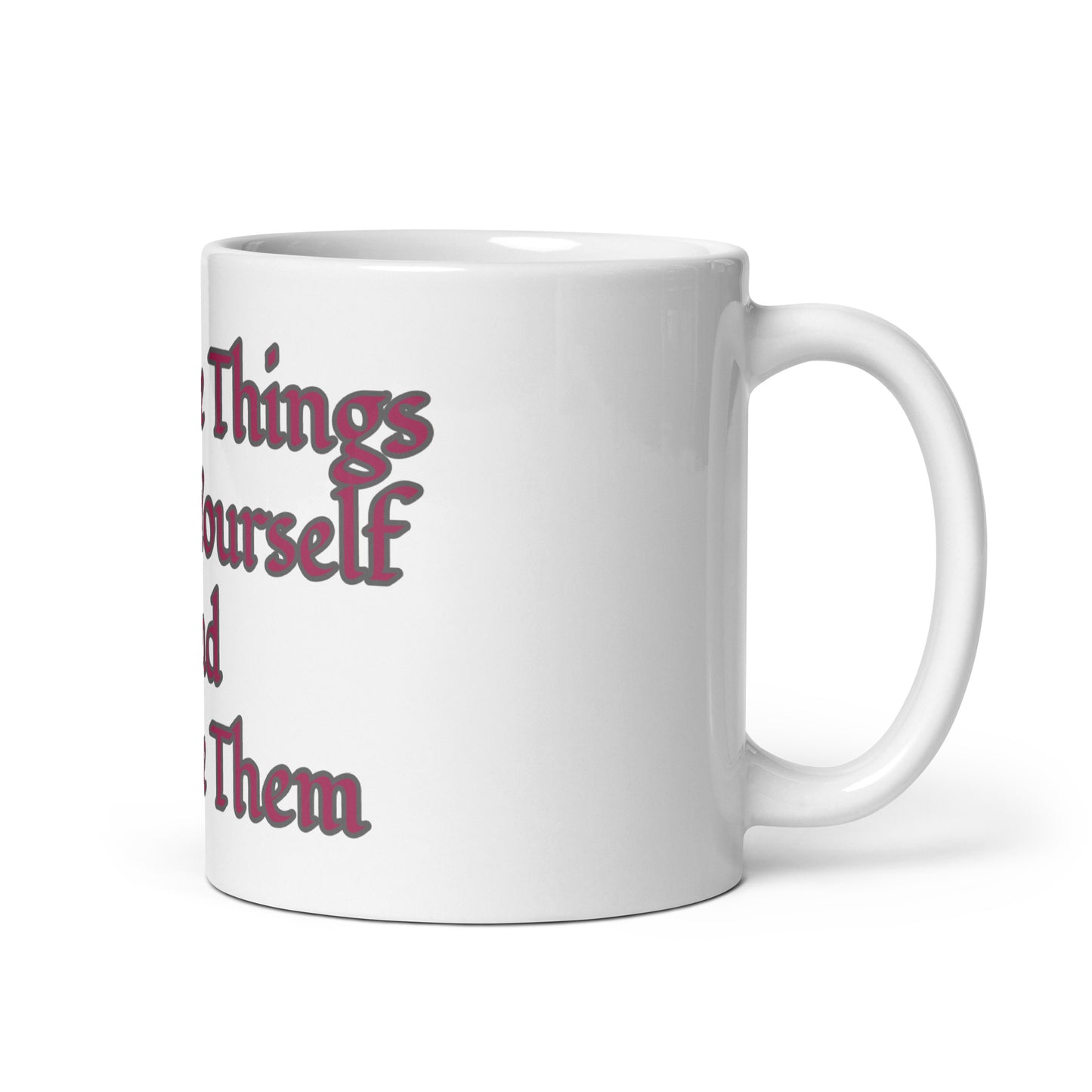 Say Nice Thing About Yourself - White Glossy Mug