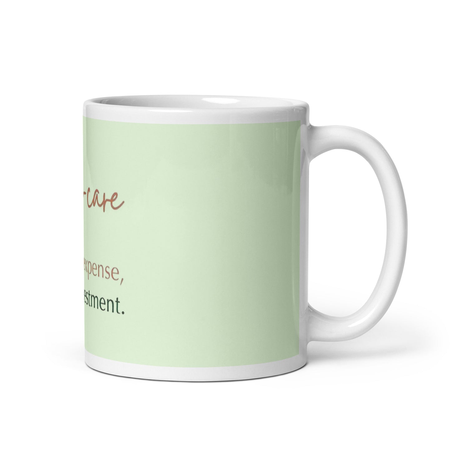 Self Care Is Not An Expense - White Glossy Mug