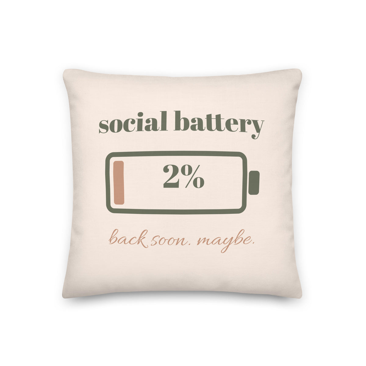 Social Battery Pillow, 18 x 18 in, front: social battery, a battery at 2%, back soon. maybe.