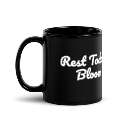 Rest Today So You Can Bloom Again Soon- Black Glossy Mug