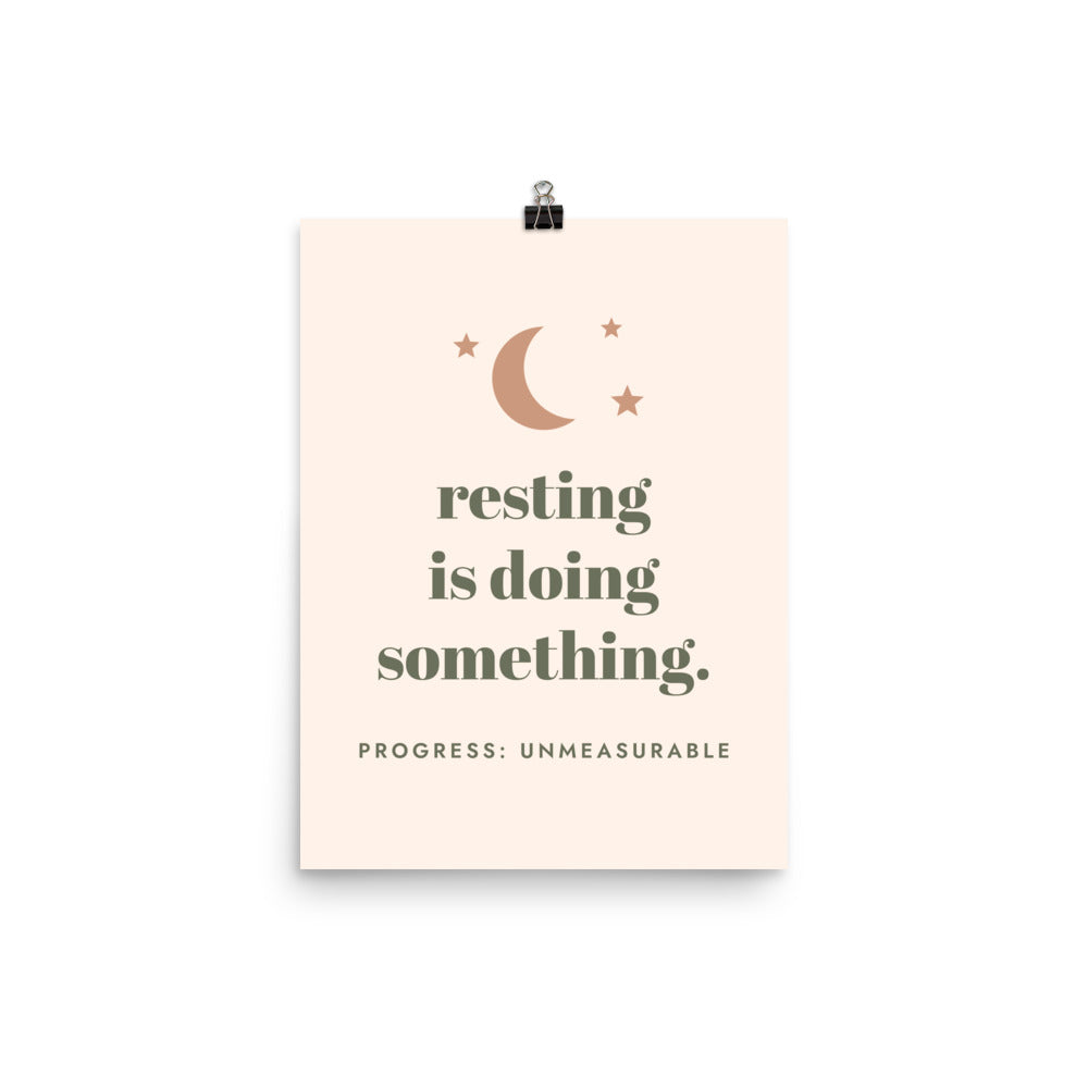 Resting Is Doing Something Print, 12 x 16 in matte wall print: resting is doing something, progress: unmeasurable