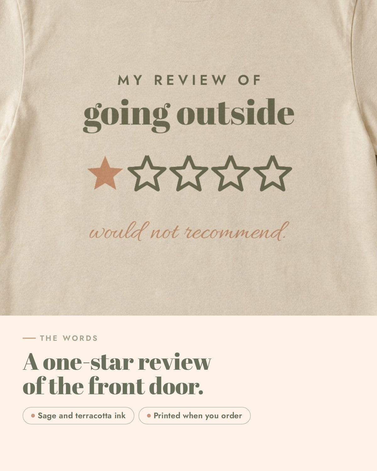 Going Outside, One Star Tee, the words up close, sage and terracotta ink on soft cream cotton