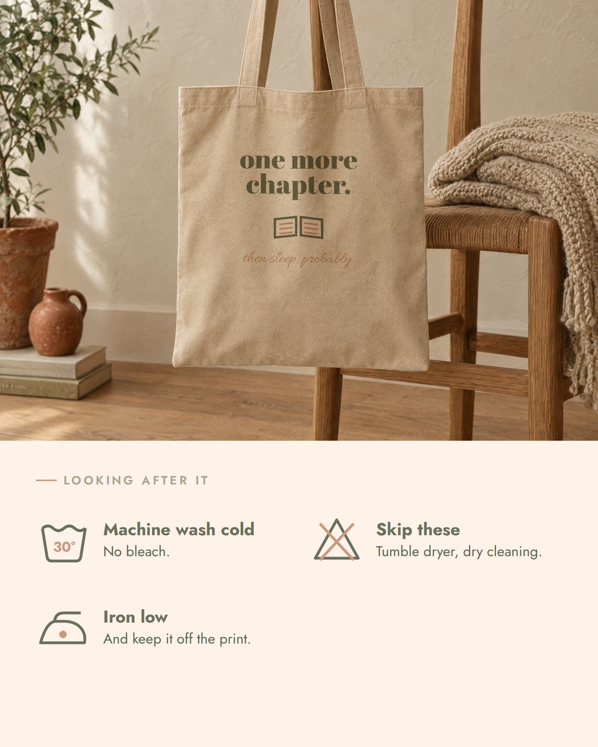 One More Chapter Tote, care, machine wash cold, no bleach, no tumble dryer, iron low off the print