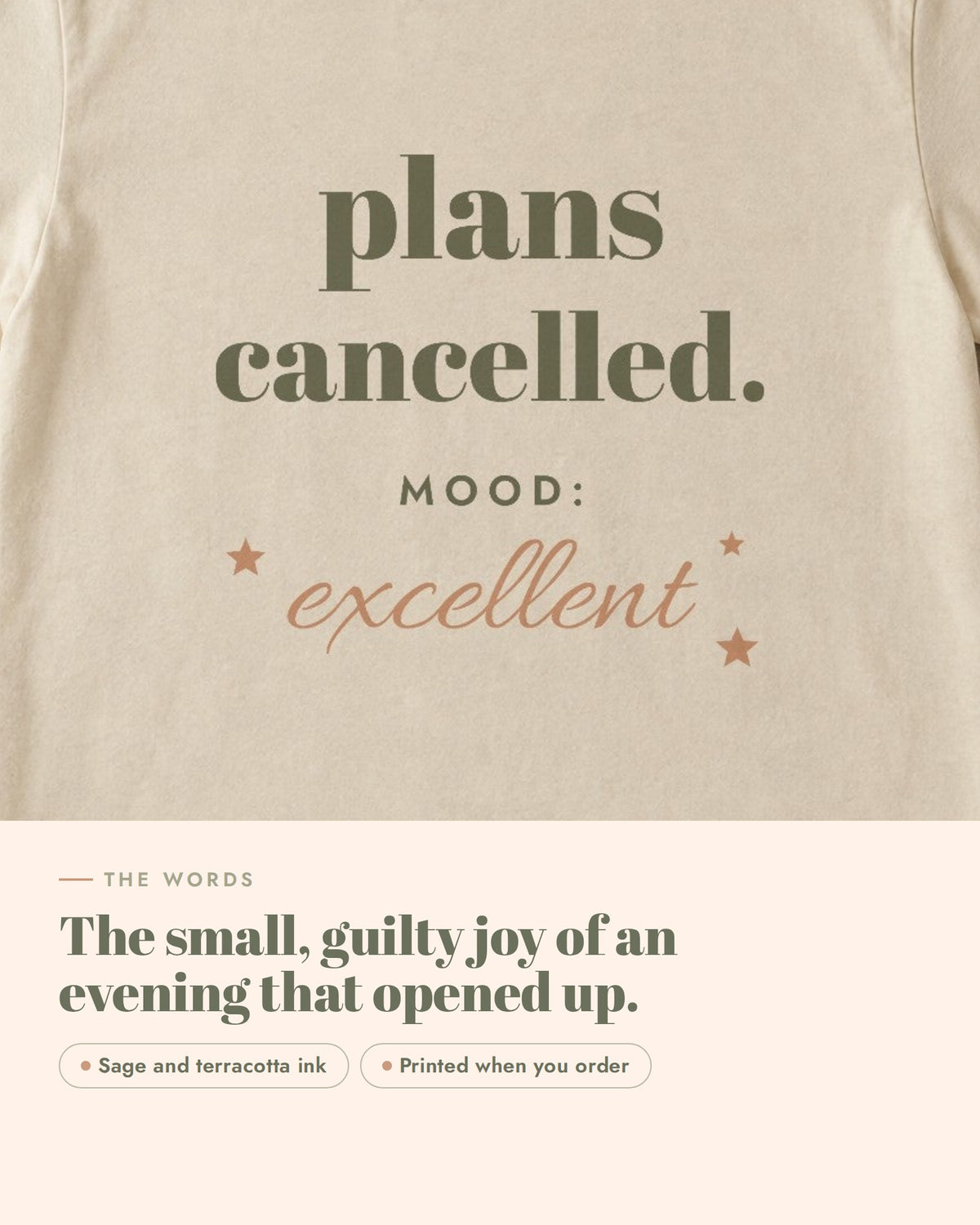 Plans Cancelled Tee, the words up close, sage and terracotta ink on soft cream cotton