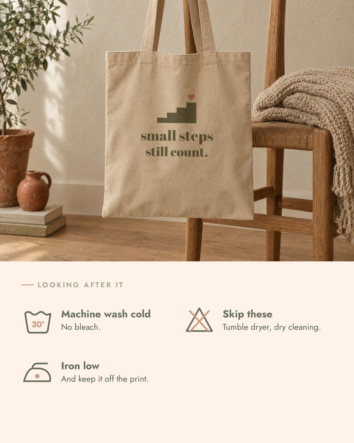 Small Steps Still Count Tote, care, machine wash cold, no bleach, no tumble dryer, iron low off the print