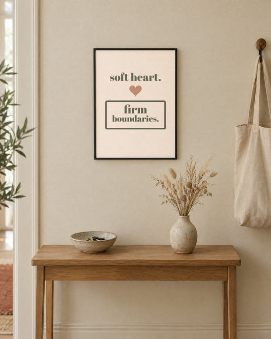 Soft Heart, Firm Boundaries Print, 12 x 16 in matte print, shown framed above an entryway console (frame not included)