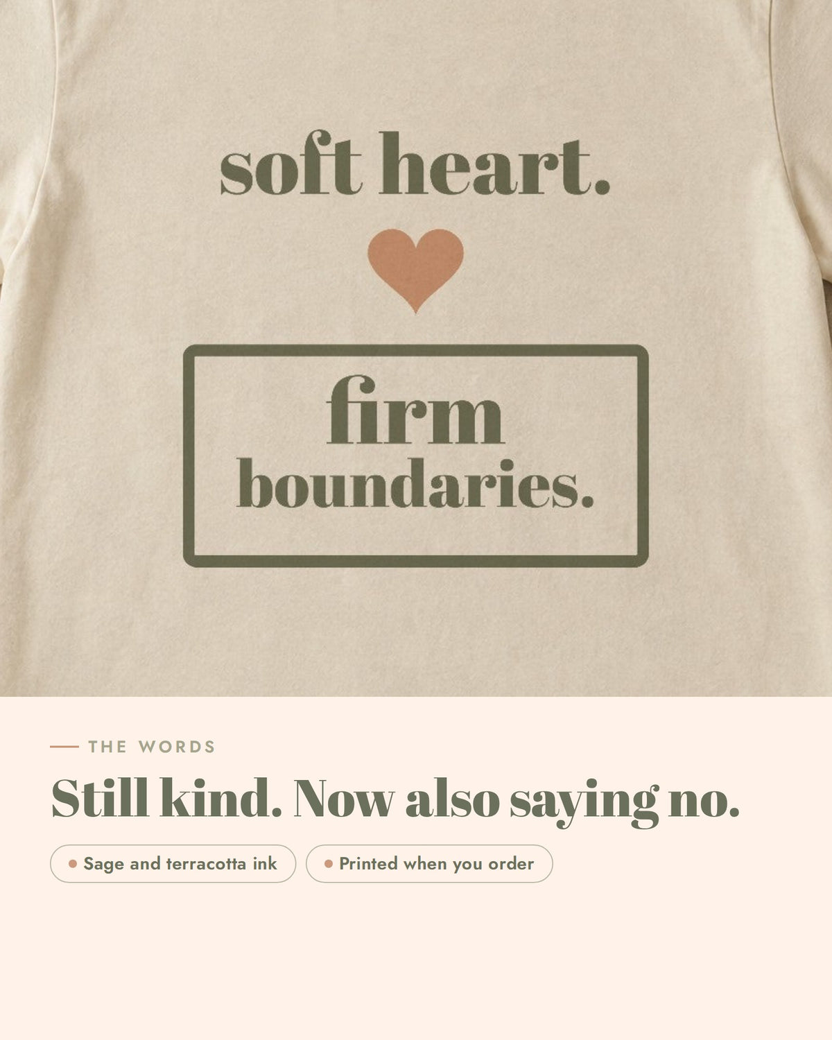 Soft Heart, Firm Boundaries Tee, the words up close, sage and terracotta ink on soft cream cotton