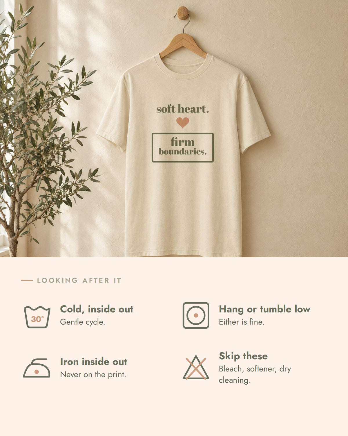 Soft Heart, Firm Boundaries Tee, care guide, wash cold inside out, hang dry or tumble low, iron inside out