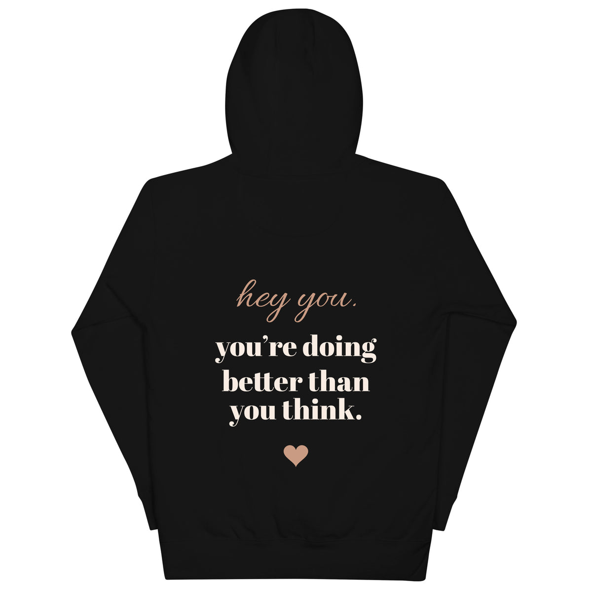 Hey You Hoodie in black, back print: hey you, you're doing better than you think
