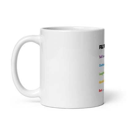 Fill Your Cup - White Glossy Mug