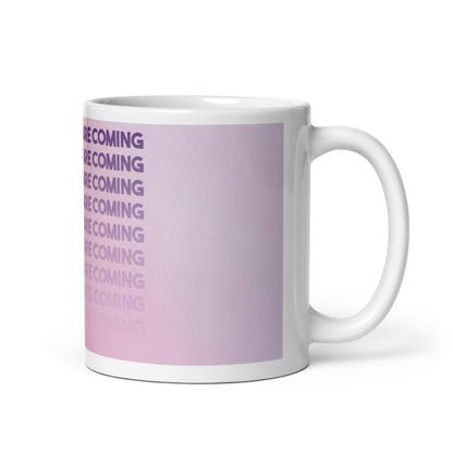 Good Things Are Coming - White Glossy Mug